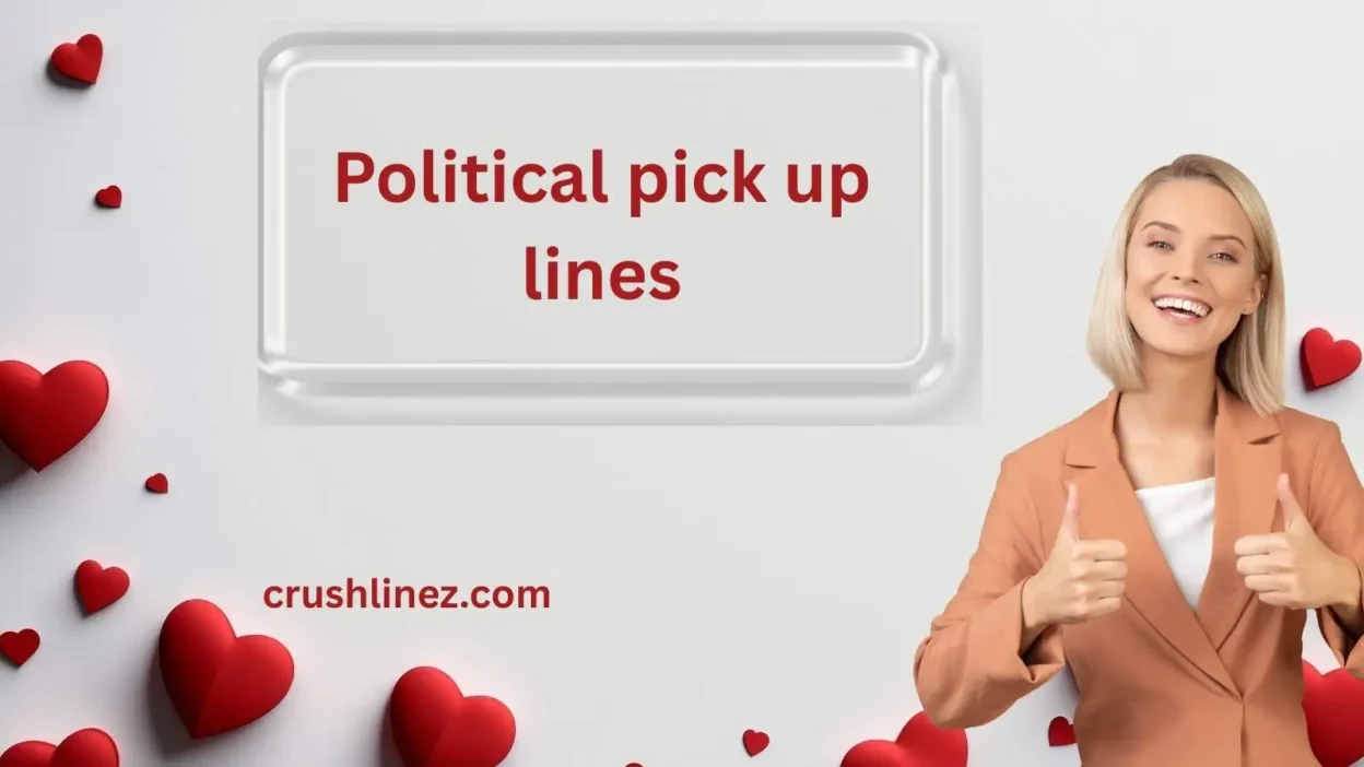 Political pick up lines