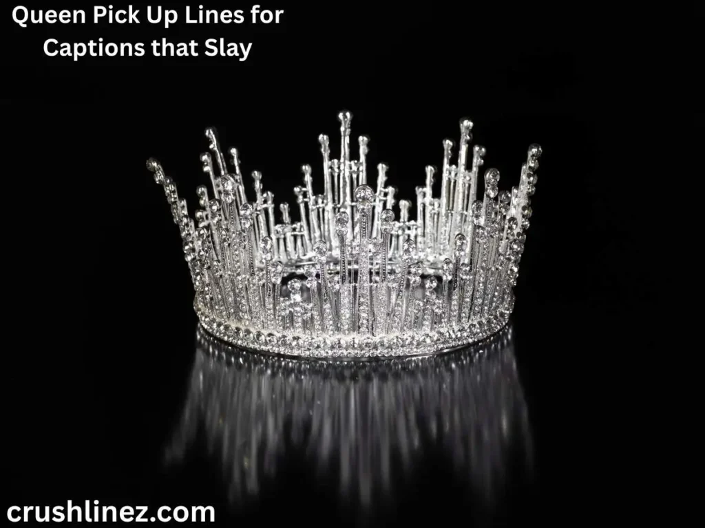 Queen Pick Up Lines for Captions that Slay