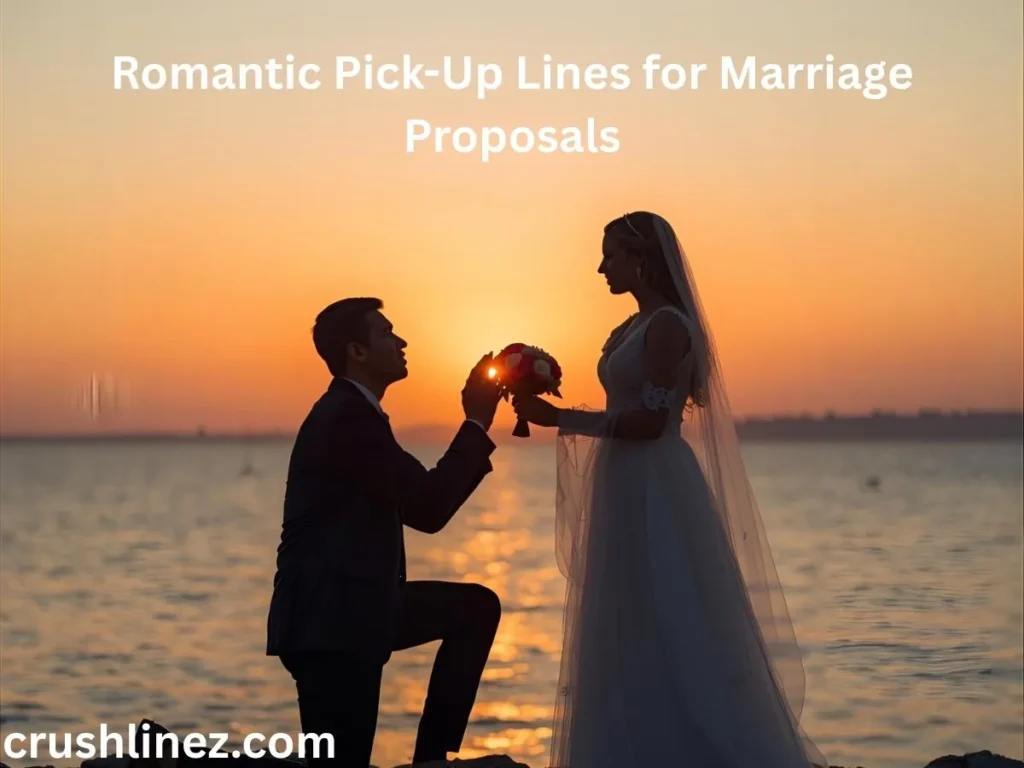Romantic Pick-Up Lines for Marriage Proposals