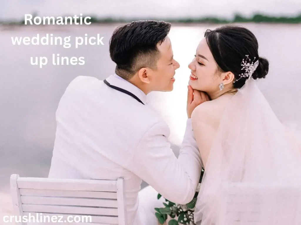 Romantic wedding pick up lines