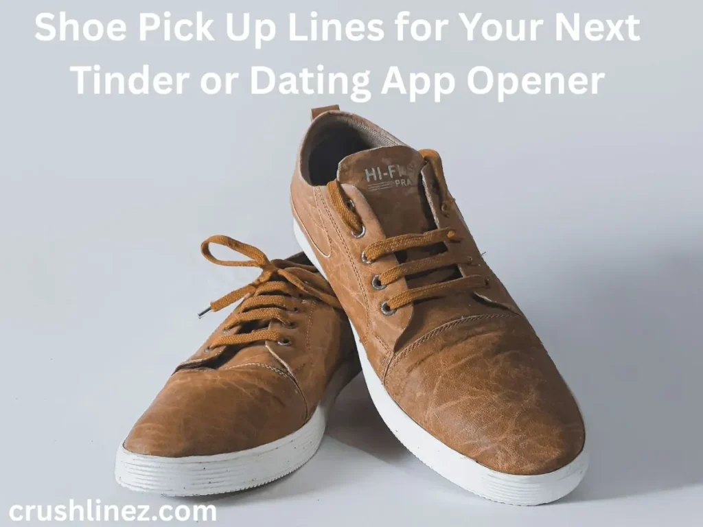 Shoe Pick Up Lines for Your Next Tinder or Dating App Opener