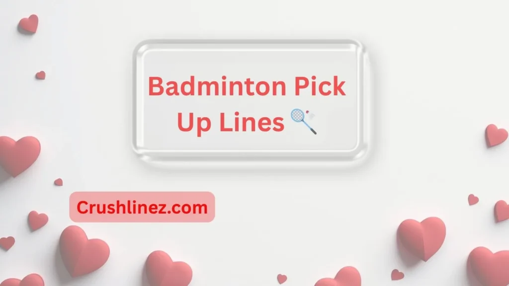 Badminton Pick Up Lines