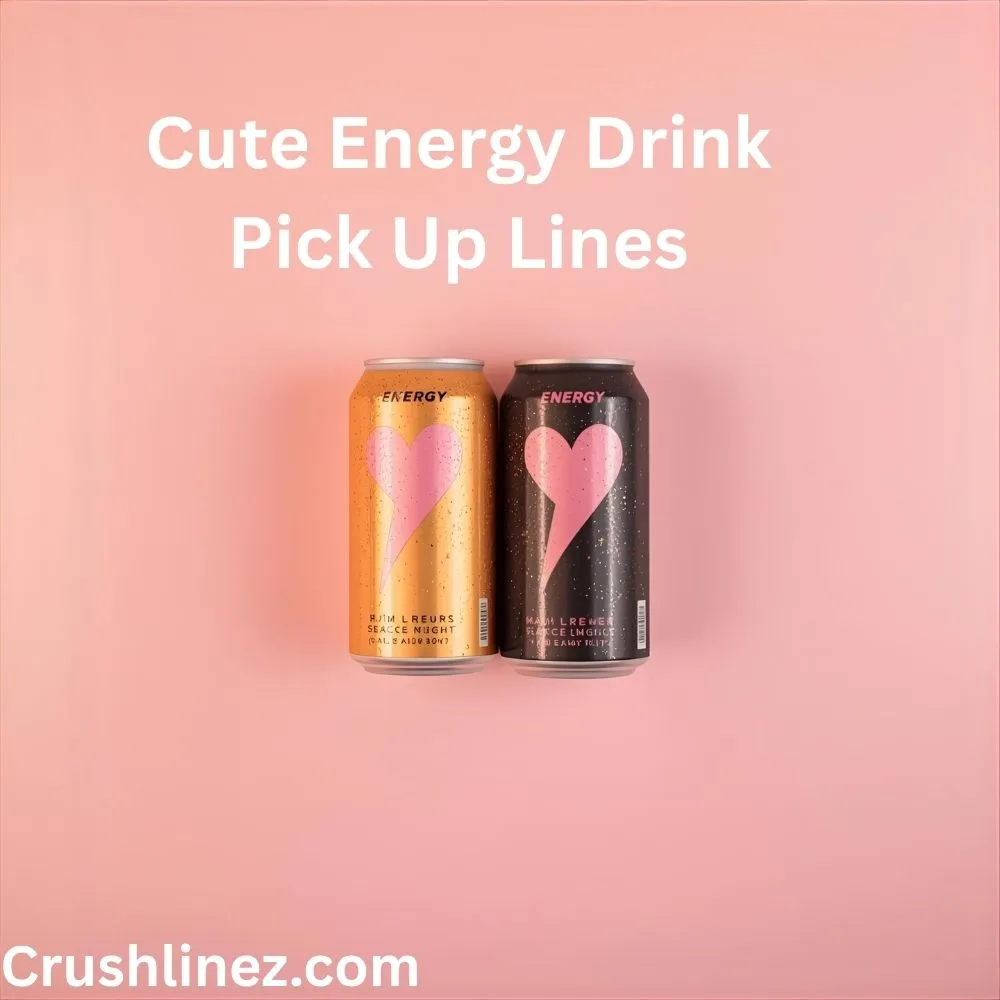 Cute Energy Drink Pick Up Lines