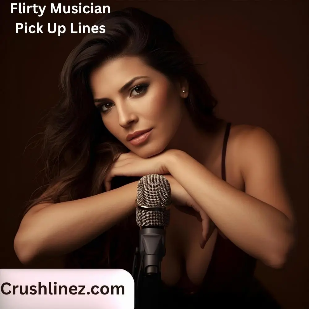 Flirty Musician Pick Up Lines