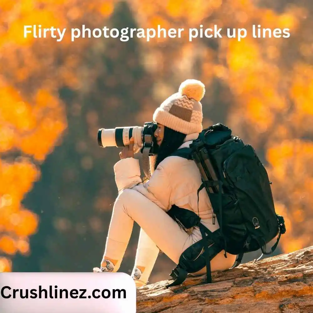 Flirty photographer pick up lines