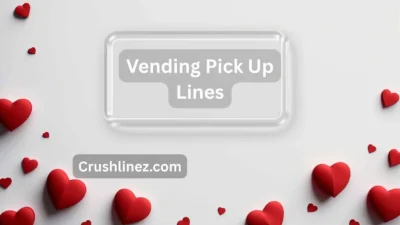 Vending Pick Up Lines