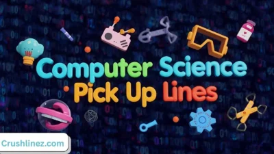 Computer Science Pick Up Lines