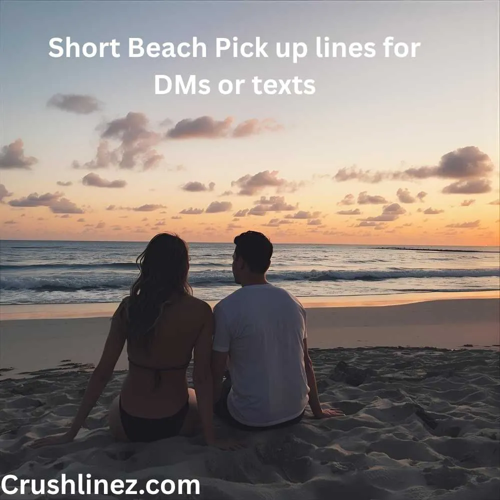 Short Beach Pick up lines for DMs or texts