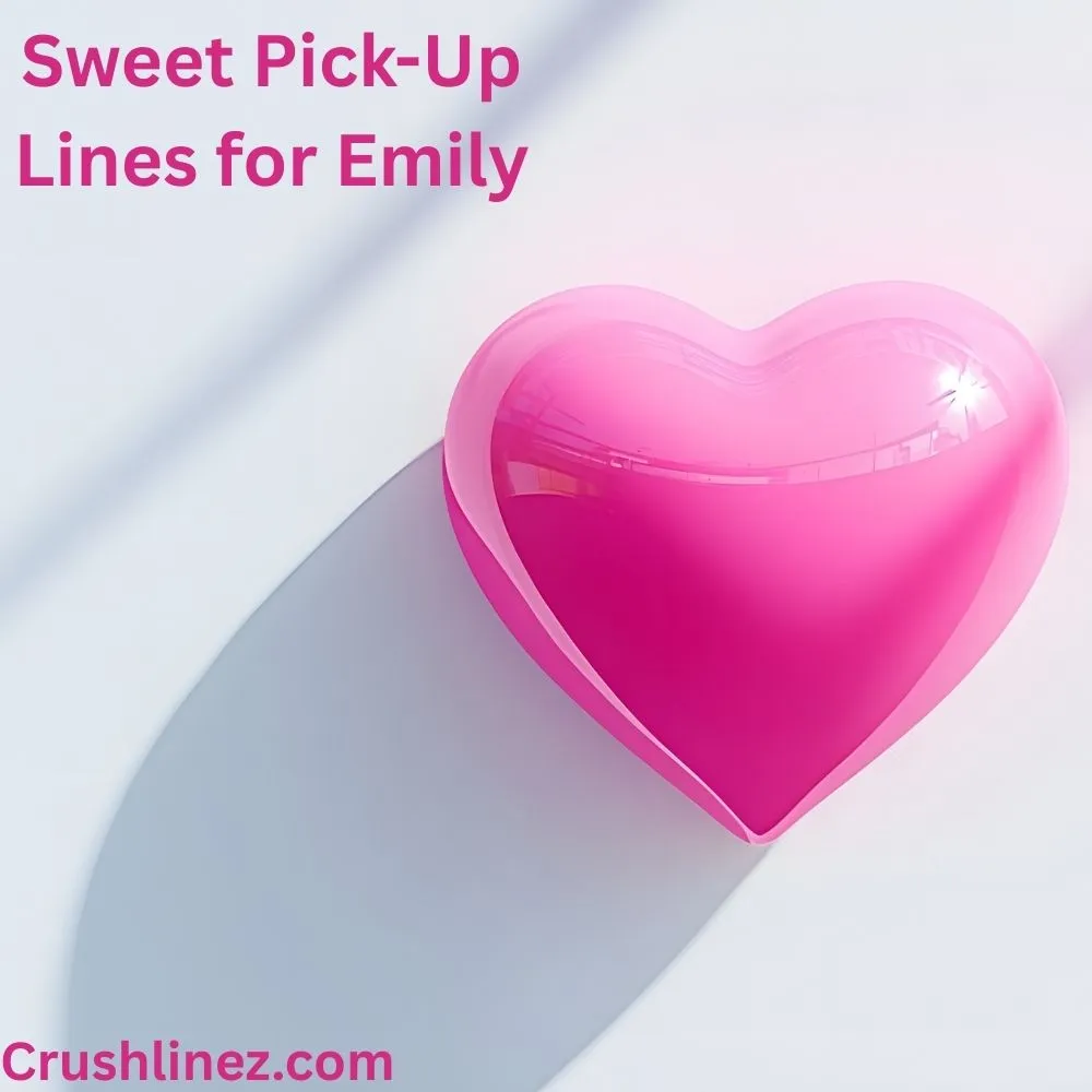 Sweet Pick-Up Lines for Emily