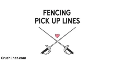 Fencing Pick Up Lines