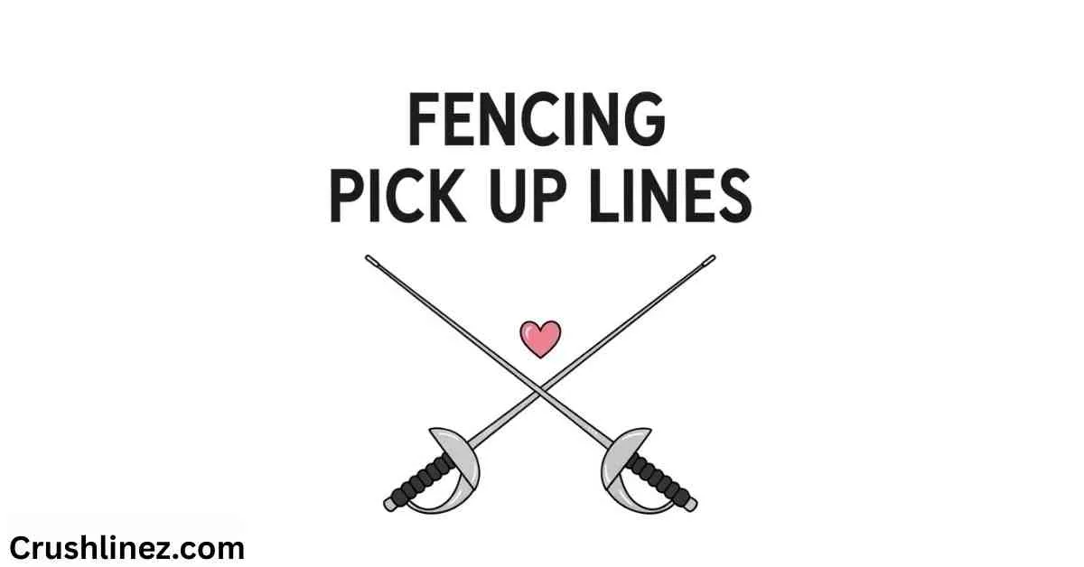 Fencing Pick Up Lines