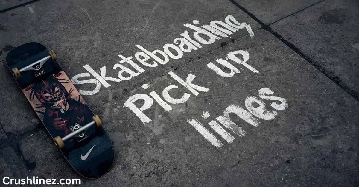 Skateboarding Pick Up Lines