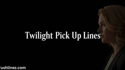 Twilight Pick Up Lines