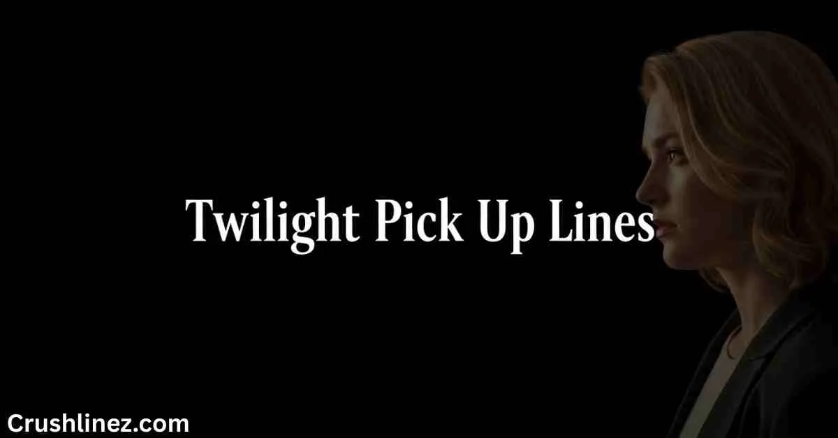 Twilight Pick Up Lines